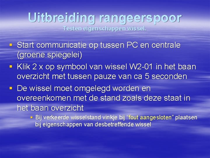 Uitbreiding rangeerspoor Testen eigenschappen wissel. § Start communicatie op tussen PC en centrale (groene