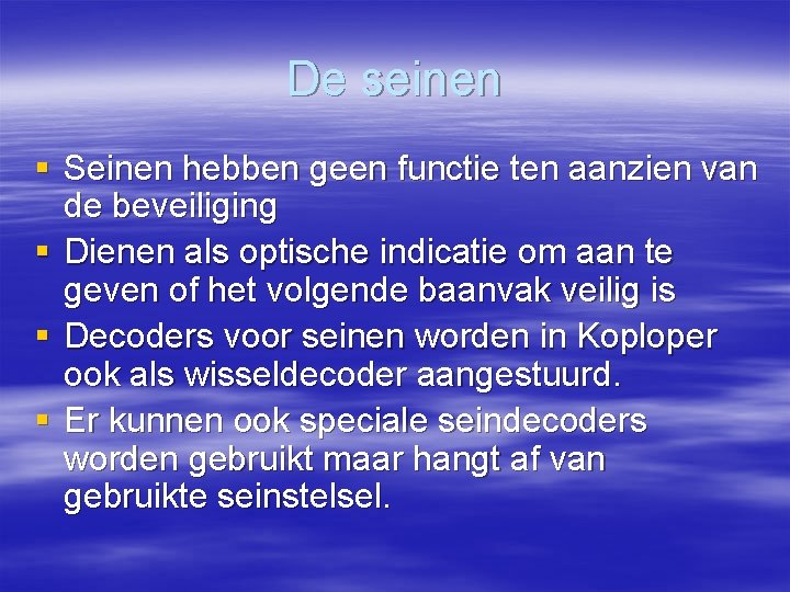 De seinen § Seinen hebben geen functie ten aanzien van de beveiliging § Dienen