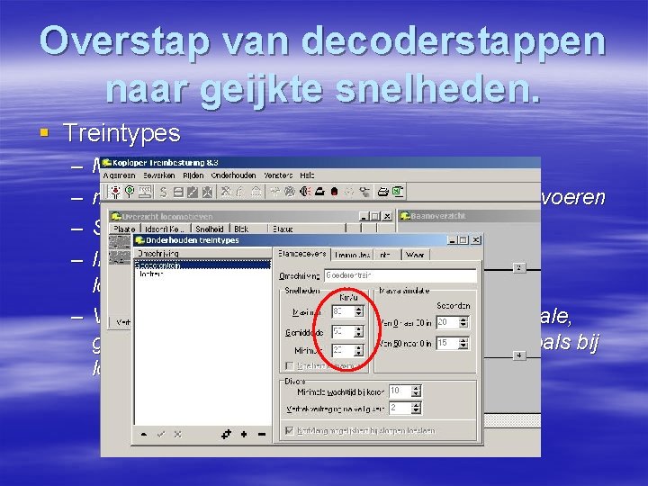 Overstap van decoderstappen naar geijkte snelheden. § Treintypes – – Menu Onderhouden/treintypes maximale, gemiddelde