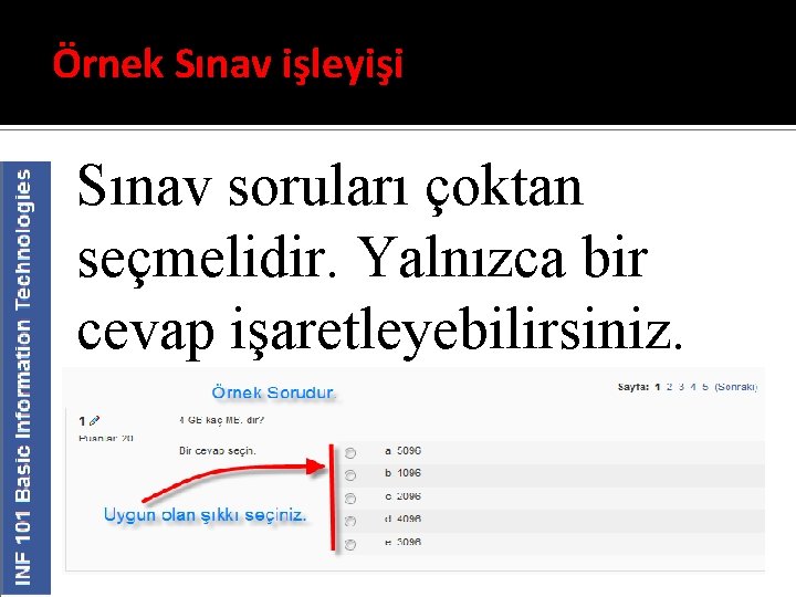 Örnek Sınav işleyişi Sınav soruları çoktan seçmelidir. Yalnızca bir cevap işaretleyebilirsiniz. 