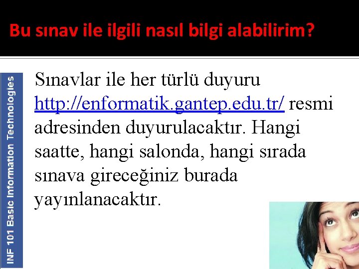 Bu sınav ile ilgili nasıl bilgi alabilirim? Sınavlar ile her türlü duyuru http: //enformatik.