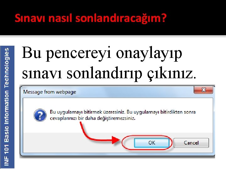 Sınavı nasıl sonlandıracağım? Bu pencereyi onaylayıp sınavı sonlandırıp çıkınız. 