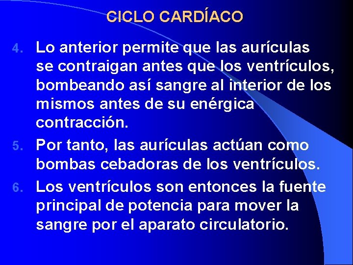 CICLO CARDÍACO Lo anterior permite que las aurículas se contraigan antes que los ventrículos,