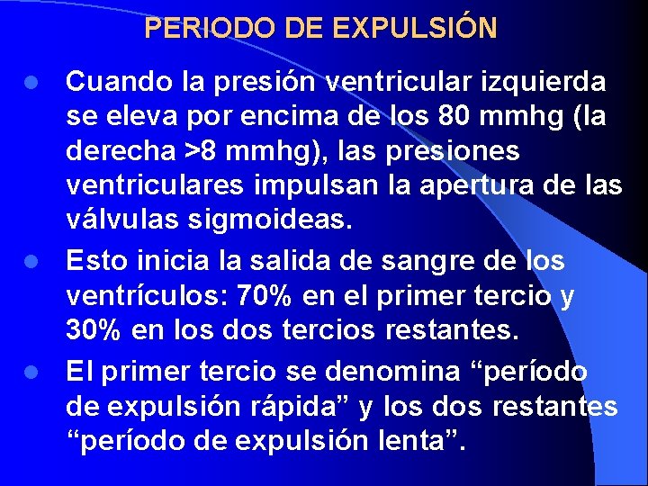 PERIODO DE EXPULSIÓN Cuando la presión ventricular izquierda se eleva por encima de los