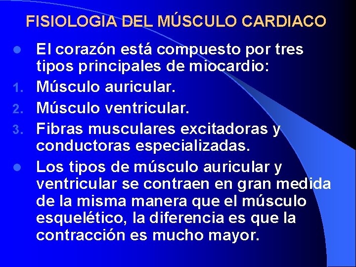 FISIOLOGIA DEL MÚSCULO CARDIACO l 1. 2. 3. l El corazón está compuesto por