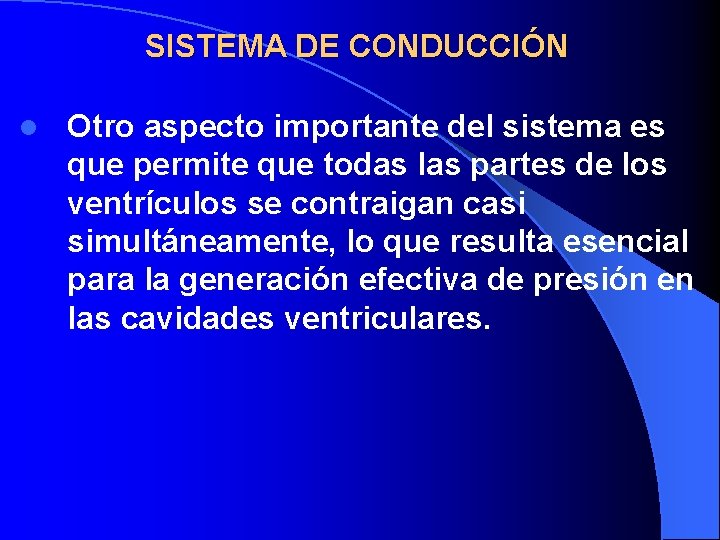 SISTEMA DE CONDUCCIÓN l Otro aspecto importante del sistema es que permite que todas