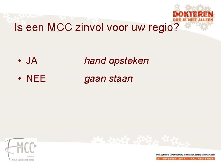 Is een MCC zinvol voor uw regio? • JA hand opsteken • NEE gaan