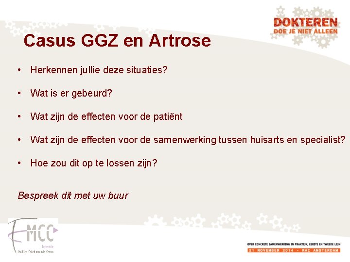 Casus GGZ en Artrose • Herkennen jullie deze situaties? • Wat is er gebeurd?