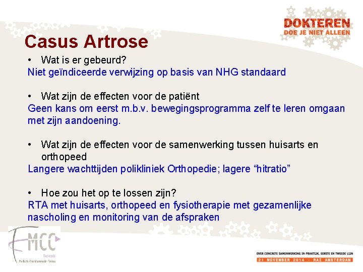 Casus Artrose • Wat is er gebeurd? Niet geïndiceerde verwijzing op basis van NHG