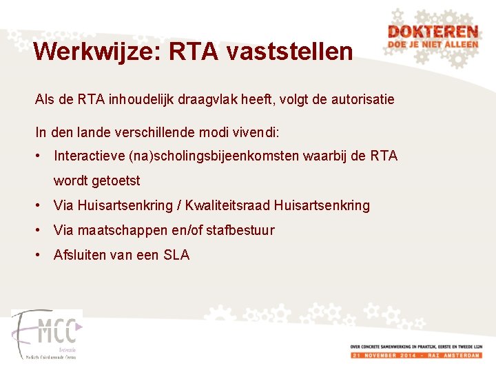 Werkwijze: RTA vaststellen Als de RTA inhoudelijk draagvlak heeft, volgt de autorisatie In den