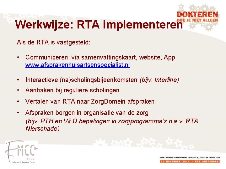 Werkwijze: RTA implementeren Als de RTA is vastgesteld: • Communiceren: via samenvattingskaart, website, App