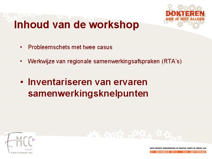 Inhoud van de workshop • Probleemschets met twee casus • Werkwijze van regionale samenwerkingsafspraken