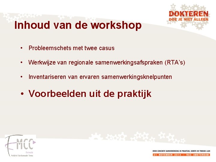 Inhoud van de workshop • Probleemschets met twee casus • Werkwijze van regionale samenwerkingsafspraken