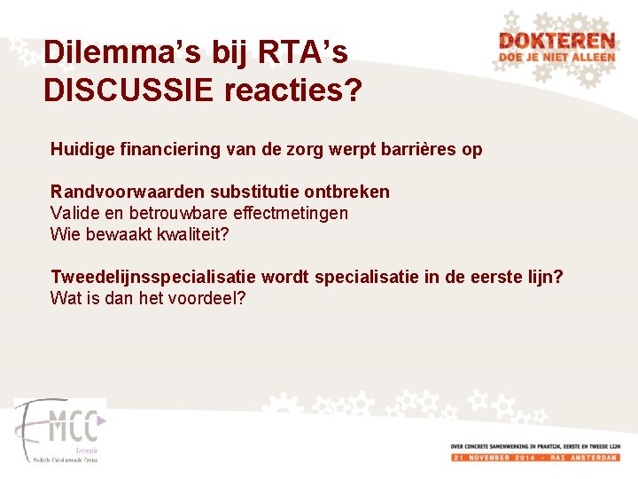 Dilemma’s bij RTA’s DISCUSSIE reacties? Huidige financiering van de zorg werpt barrières op Randvoorwaarden