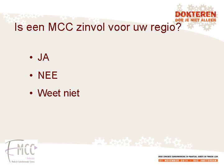 Is een MCC zinvol voor uw regio? • JA • NEE • Weet niet