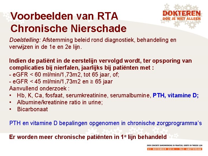 Voorbeelden van RTA Chronische Nierschade Doelstelling: Afstemming beleid rond diagnostiek, behandeling en verwijzen in