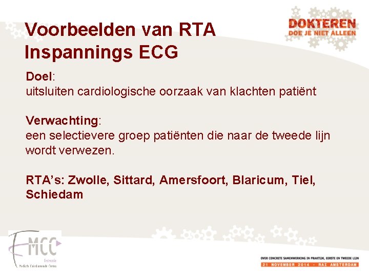 Voorbeelden van RTA Inspannings ECG Doel: uitsluiten cardiologische oorzaak van klachten patiënt Verwachting: een