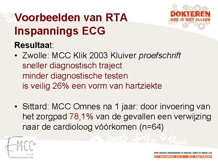 Voorbeelden van RTA Inspannings ECG Resultaat: • Zwolle: MCC Klik 2003 Kluiver proefschrift sneller