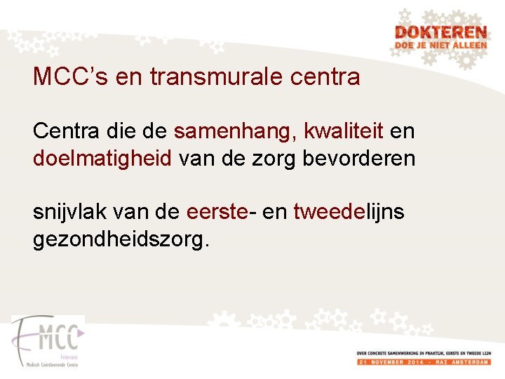 MCC’s en transmurale centra Centra die de samenhang, kwaliteit en doelmatigheid van de zorg