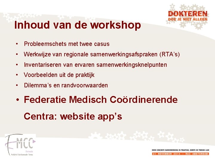 Inhoud van de workshop • Probleemschets met twee casus • Werkwijze van regionale samenwerkingsafspraken