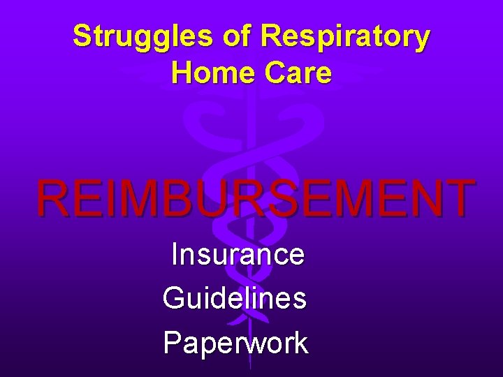 Struggles of Respiratory Home Care REIMBURSEMENT Insurance Guidelines Paperwork 