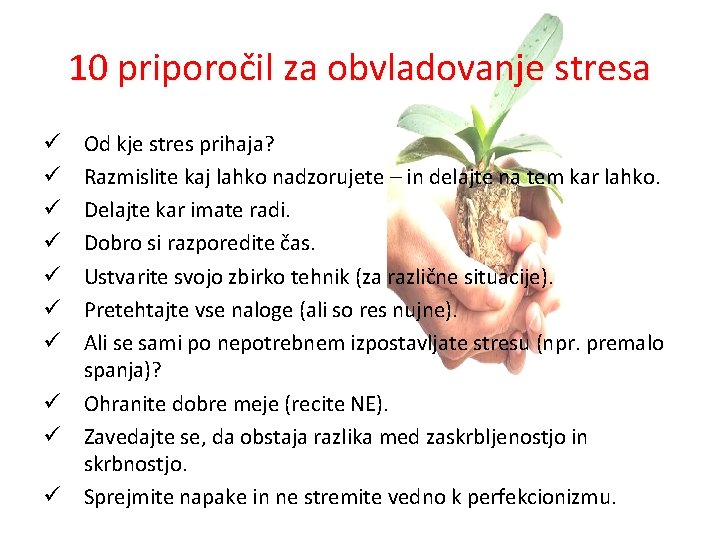 10 priporočil za obvladovanje stresa Od kje stres prihaja? Razmislite kaj lahko nadzorujete –