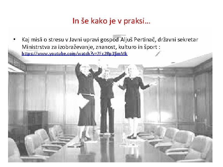 In še kako je v praksi… • Kaj misli o stresu v Javni upravi