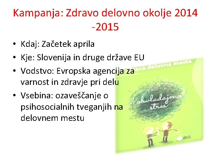 Kampanja: Zdravo delovno okolje 2014 -2015 Kdaj: Začetek aprila Kje: Slovenija in druge države