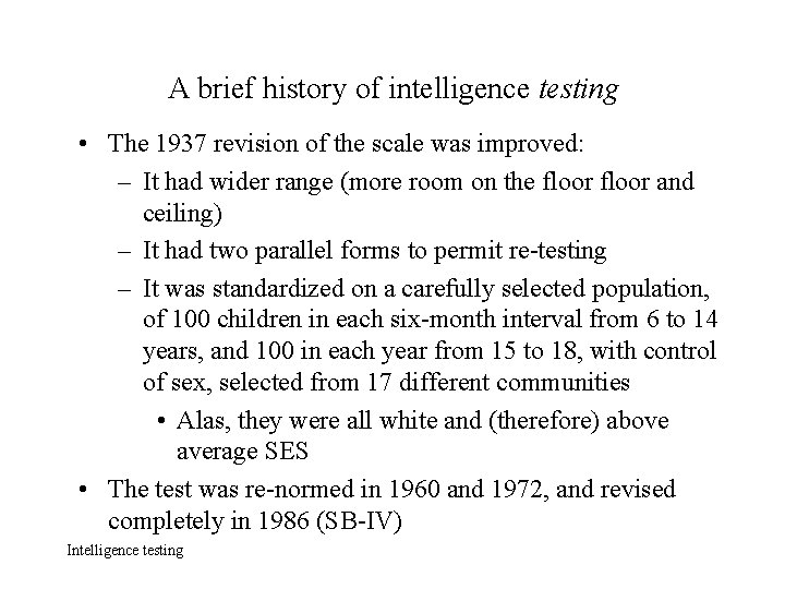 A brief history of intelligence testing • The 1937 revision of the scale was