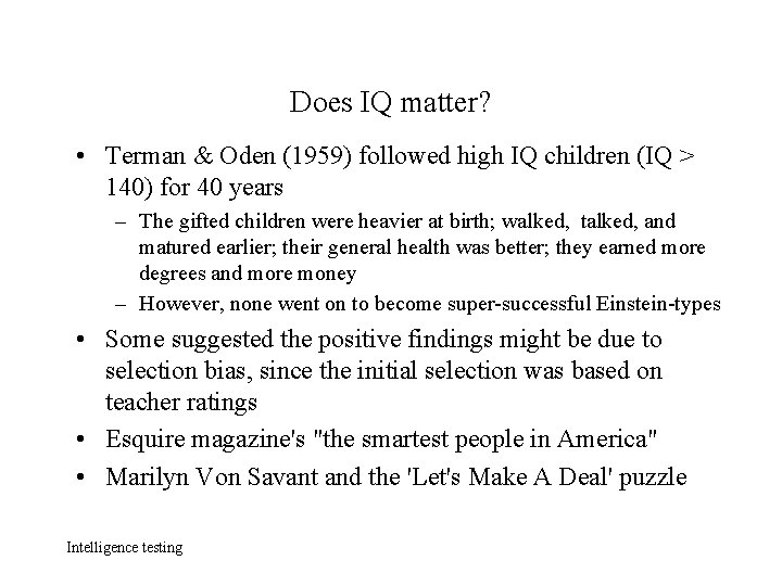 Does IQ matter? • Terman & Oden (1959) followed high IQ children (IQ >