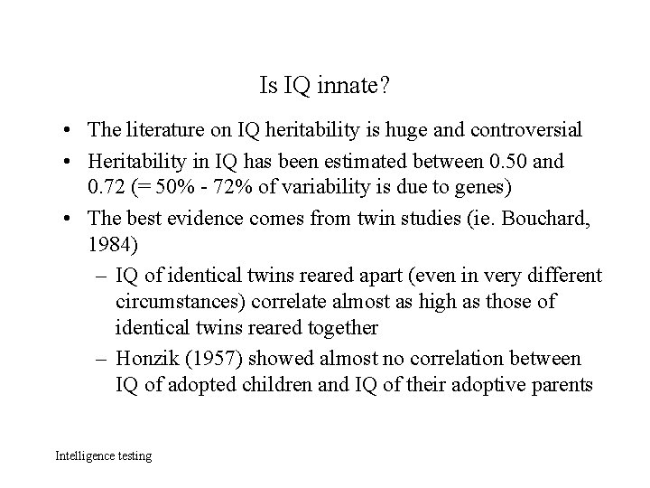 Is IQ innate? • The literature on IQ heritability is huge and controversial •