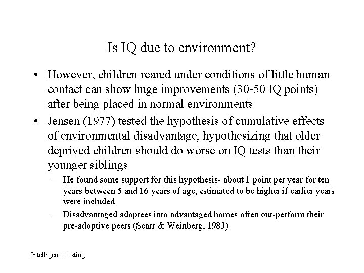 Is IQ due to environment? • However, children reared under conditions of little human