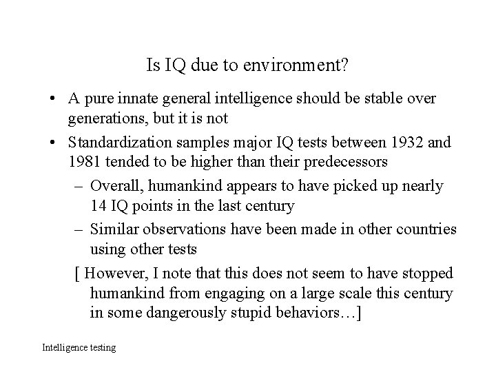Is IQ due to environment? • A pure innate general intelligence should be stable
