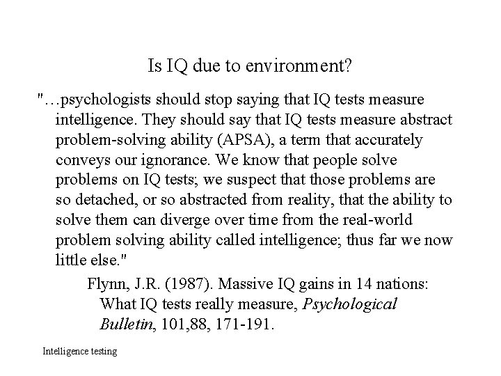 Is IQ due to environment? "…psychologists should stop saying that IQ tests measure intelligence.