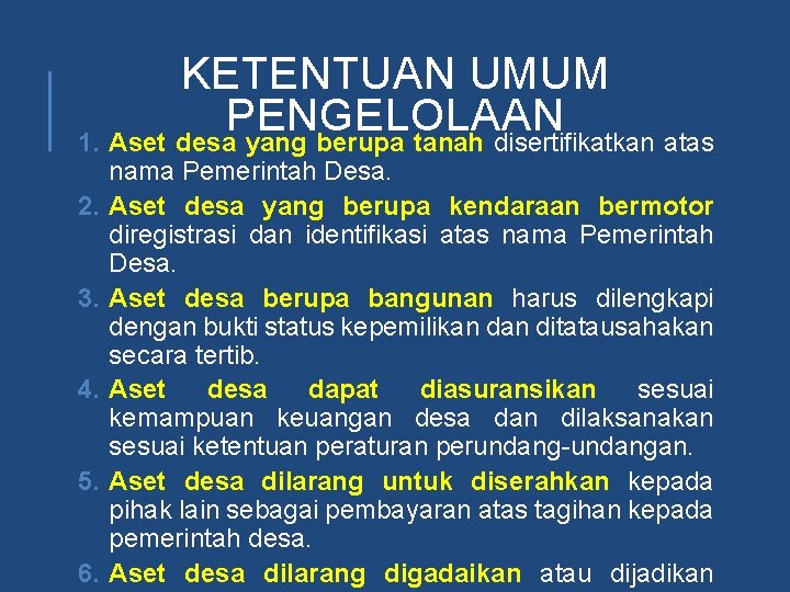 KETENTUAN UMUM PENGELOLAAN 1. Aset desa yang berupa tanah disertifikatkan atas 2. 3. 4.