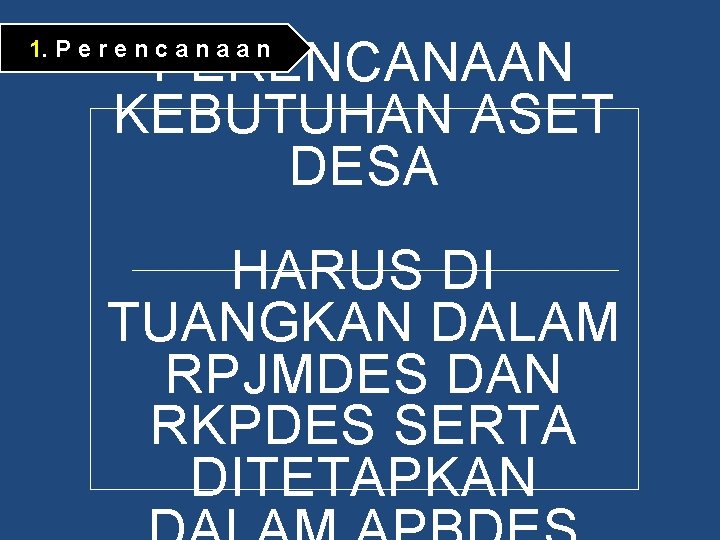 PERENCANAAN KEBUTUHAN ASET DESA 1. P e r e n c a n a