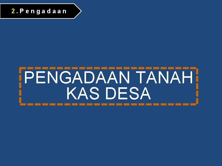 2. Pengadaan PENGADAAN TANAH KAS DESA 