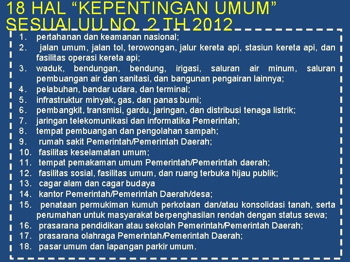 18 HAL “KEPENTINGAN UMUM” SESUAI UU NO. 2 TH 2012 1. 2. 3. 4.