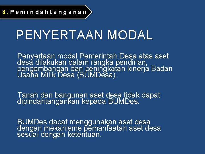 8. Pemindahtanganan PENYERTAAN MODAL Penyertaan modal Pemerintah Desa atas aset desa dilakukan dalam rangka