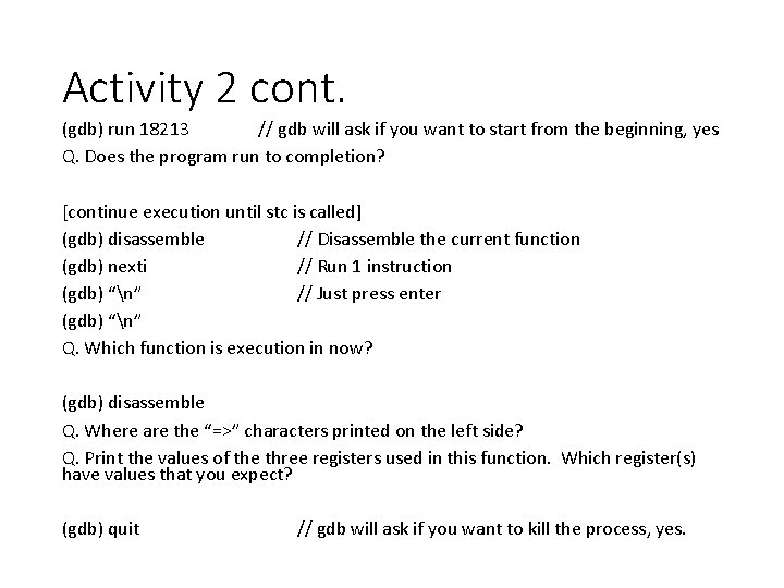 Activity 2 cont. (gdb) run 18213 // gdb will ask if you want to