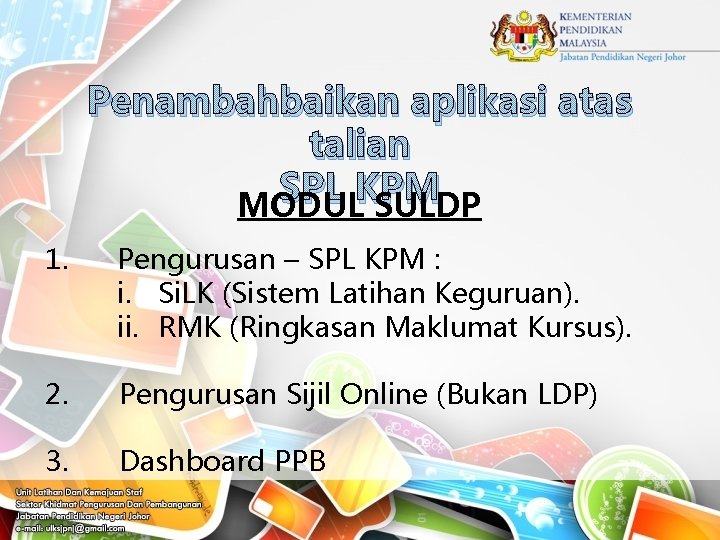 Penambahbaikan aplikasi atas talian SPL KPM MODUL SULDP 1. Pengurusan – SPL KPM :