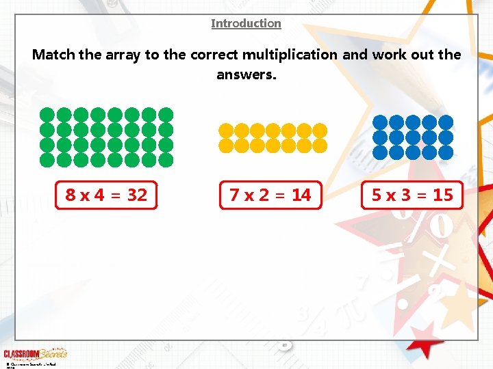 Introduction Match the array to the correct multiplication and work out the answers. 8