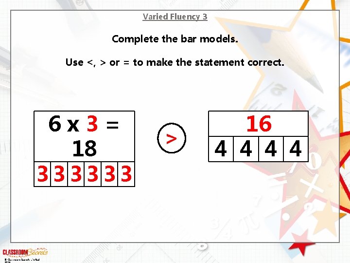 Varied Fluency 3 Complete the bar models. Use <, > or = to make