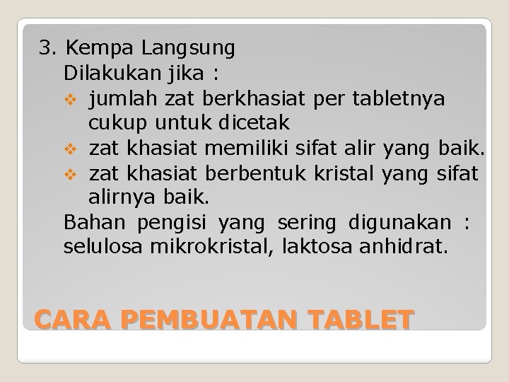 3. Kempa Langsung Dilakukan jika : v jumlah zat berkhasiat per tabletnya cukup untuk