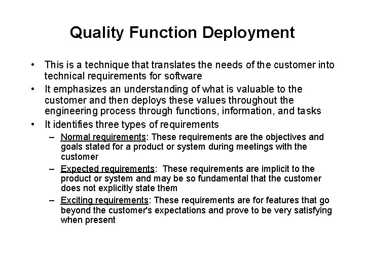 Quality Function Deployment • This is a technique that translates the needs of the Quality Function Deployment • This is a technique that translates the needs of the