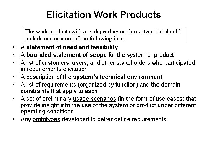 Elicitation Work Products • • The work products will vary depending on the system, Elicitation Work Products • • The work products will vary depending on the system,