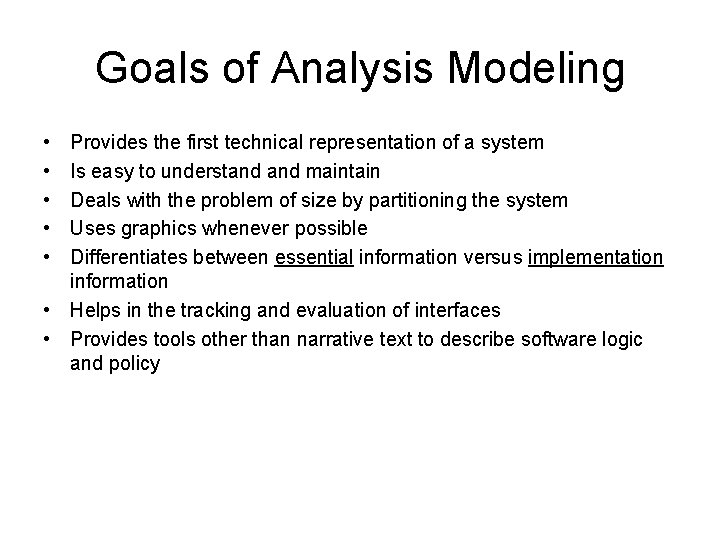 Goals of Analysis Modeling • • • Provides the first technical representation of a Goals of Analysis Modeling • • • Provides the first technical representation of a