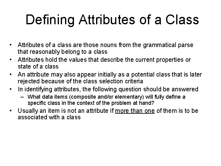 Defining Attributes of a Class • Attributes of a class are those nouns from Defining Attributes of a Class • Attributes of a class are those nouns from