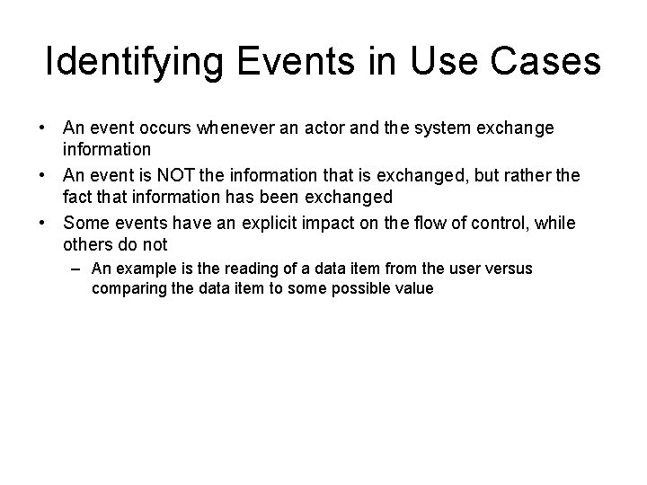 Identifying Events in Use Cases • An event occurs whenever an actor and the Identifying Events in Use Cases • An event occurs whenever an actor and the