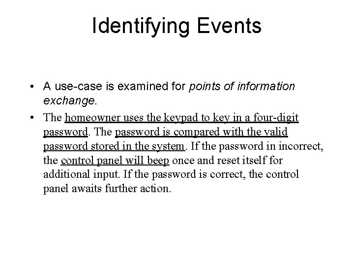 Identifying Events • A use-case is examined for points of information exchange. • The Identifying Events • A use-case is examined for points of information exchange. • The